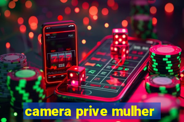 camera prive mulher